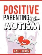 Positive Parenting for Children with Autism