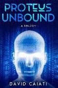 Proteus Unbound: A Trilogy