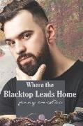 Where the Blacktop Leads Home: Summer Harbor, Maine Book 2