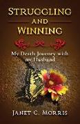 Struggling and Winning: My Death Journey with My Husband