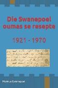 Die Swanepoel oumas se resepte: 1921 - 1970: Resepte van Susara en Susanna Swanepoel