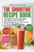 The Smoothie Recipe Book for Deflating the Abdomen, Legs and Glutes in 7 Days