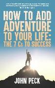 How to Add Adventure to Your Life: The Seven Cs to Success