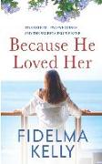 Because He Loved Her: A contemporary family drama about love, forgiveness and fresh starts