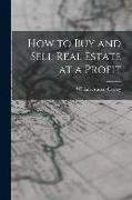 How to Buy and Sell Real Estate at a Profit