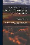 Journal of the Texian Expedition Against Mier: Subsequent Imprisonment of the Author, His Sufferings, and the Final Escape From the Castle of Perote