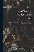 Amongst Machines: A Description of Various Mechanical Appliances Used in the Manufacture of Wood