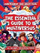 The Essential Guide to Multiversus: Independent and Unofficial