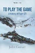 To Play the Game: A History of Flight 571: MONOCHROME EDITION