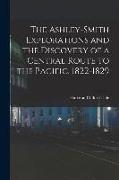 The Ashley-Smith Explorations and the Discovery of a Central Route to the Pacific, 1822-1829