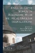 English-Gipsy Songs. In Rommany, With Metrical English Translations