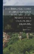 The Bhind Lectures in Archaeology Scottish Land-Names Their Origin and Meaning