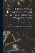 Commercial Economy in Steam and Other Thermal Power-Plants: As Dependent Upon Physical Efficiency, Capital Charges and Working Costs