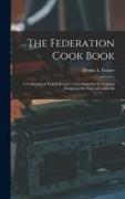 The Federation Cook Book, a Collection of Tested Recipes, Contributed by the Colored Women of the State of California