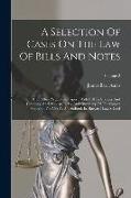 A Selection Of Cases On The Law Of Bills And Notes: And Other Negotiable Paper: With Full References And Citations, And Also An Index And Summary Of T