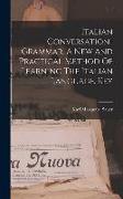 Italian Conversation-grammar, A New And Practical Method Of Learning The Italian Language. Key