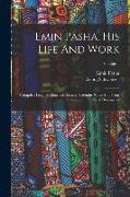 Emin Pasha, His Life And Work: Compiled From His Journals, Letters, Scientific Notes And From Official Documents, Volume 1