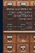 Book Auctions In England In The Seventeenth Century: (1676-1700) With A Chronological List Of The Book Auctions Of The Period