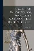 I Semplicisti (antropologi, Psicologi E Sociologi) Del Diritto Penale