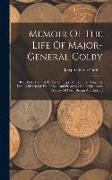 Memoir Of The Life Of Major-general Colby: R.e., Ll.d., F.r.s.l. & E., F.r.a.s., F.g.s., M.r.i.a., Etc: Together With A Sketch Of The Origin And Progr