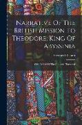 Narrative Of The British Mission To Theodore, King Of Abyssinia: With Notices Of The Countries Traversed