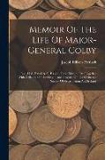 Memoir Of The Life Of Major-general Colby: R.e., Ll.d., F.r.s.l. & E., F.r.a.s., F.g.s., M.r.i.a., Etc: Together With A Sketch Of The Origin And Progr