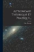 Astronomie Théorique Et Pratique