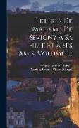 Lettres De Madame De Sévigny À Sa Fille Et À Ses Amis, Volume 1