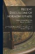 Recent Discussions Of Mormon Affairs: Answer To The Ministerial Association's Review Of "an Address To The World" By The First Presidency Of The Churc