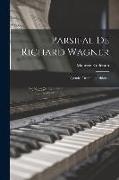 Parsifal De Richard Wagner: Légende--drame--partition