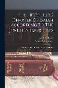 The Fifty-third Chapter Of Isaiah According To The Jewish Interpreters: Translations, By S. R. Driver And A. Naubauer