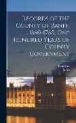 Records of the County of Banff, 1660-1760, One Hundred Years of County Government