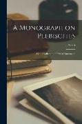 A Monograph on Plebiscites: With a Collection of Official Documents