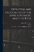Operation And Tactical Use Of The Lewis Automatic Machine Rifle: Based On The Experience Of The European War