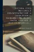 Historia De Los Principios, Y Establecimiento De La Iglesia, Desde El Nacimiento Del Messias, Hasta La Muerte De Todos Los Apostoles