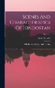 Scenes And Characteristics Of Hindostan: With Sketches Of Anglo-indian Society, Volume 2