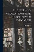 The Method, Meditations And Philosophy Of Descartes