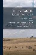The Atlantic Right Whales: (balaena Cisarctica, Cope.): A Contribution, Embracing An Examination Of I. The Exterior Characters And Osteology Of A