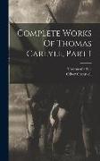Complete Works Of Thomas Carlyle, Part 1