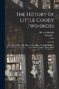 The History of Little Goody Two-Shoes: Otherwise Called, Mrs. Margery Two-Shoes: With the Means by Which She Acquired Her Learning and Wisdom, and in