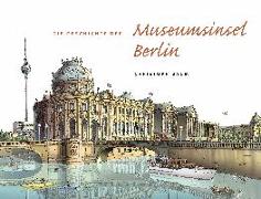Die Geschichte der Museumsinsel Berlin