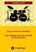 Ricky, der Drummer und Sänger - Mein vielseitiges Leben für die Musik bis ins Rentenalter - Biografie