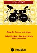 Ricky, der Drummer und Sänger - Mein vielseitiges Leben für die Musik bis ins Rentenalter - Biografie