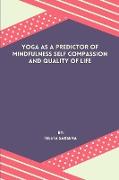 Yoga As A Predictor Of Mindfulness Self Compassion And Quality Of Life