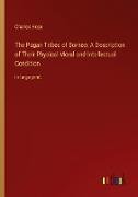 The Pagan Tribes of Borneo, A Description of Their Physical Moral and Intellectual Condition