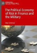 The Political Economy of Risk in Finance and the Military