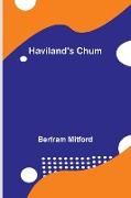 Haviland's Chum