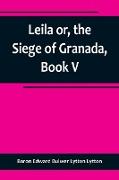 Leila or, the Siege of Granada, Book V