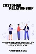 Customer Relationship Management as a Tool to Increase Customer Loyalty A Study of Select Retail