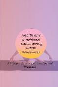 Health and Nutritional Status among Urban Housewives A Study in Sociology of Health and Wellness